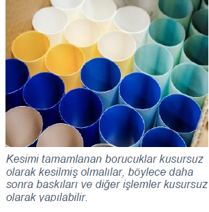 Kesimi tamamlanan borucuklar kusursuz olarak kesilmiş olmalılar